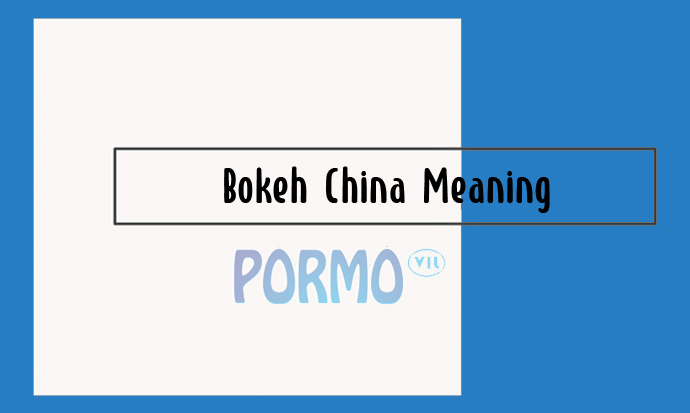 Bokeh-China-Meaning