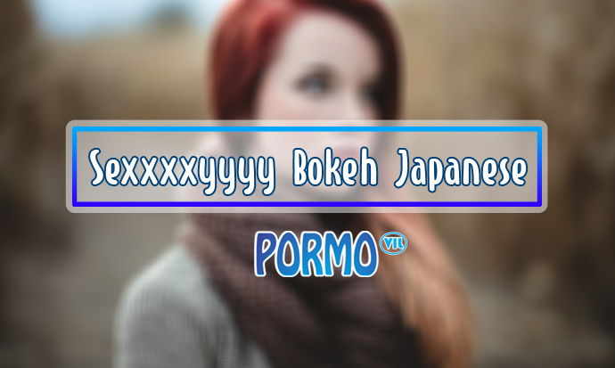 Sexxxxyyyy-Bokeh-Japanese
