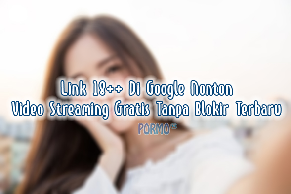 Kumpulan-LInk-Link-18-Di-Google-Nonton-Link-Streaming-Gratis-Tanpa-Blokir-Terbaru