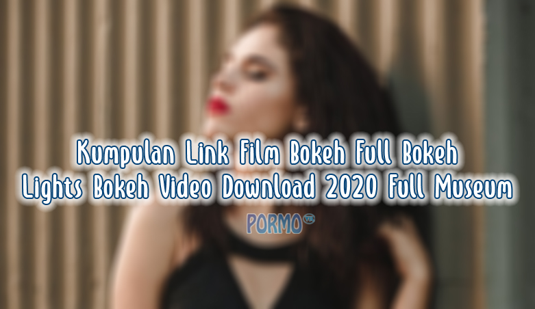 Kumpulan-Link-Film-Bokeh-Full-Bokeh-Lights-Bokeh-Video-Download-2020-Full-Museum