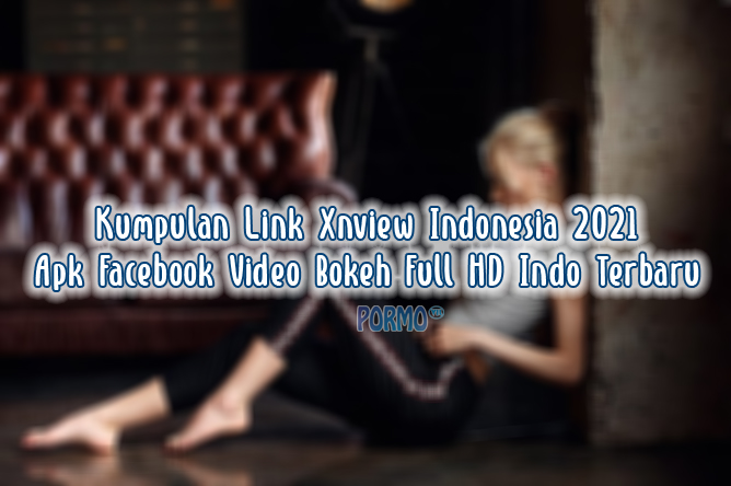 Kumpulan-Link-Xnview-Indonesia-2021-Apk-Facebook-Video-Bokeh-Full-HD-Indo-Terbaru